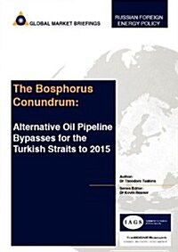 The Bosphorus Conundrum : Alternative Oil Pipeline By-passes for the Turkish Straits to 2015 (Paperback)