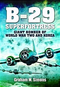 B-29: Superfortress : Giant Bomber of World War 2 and Korea (Hardcover)