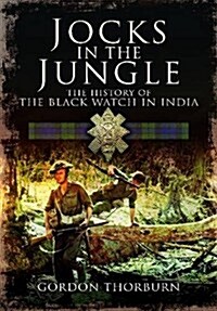 Jocks in the Jungle: The  History of the Black Watch in India (Hardcover)