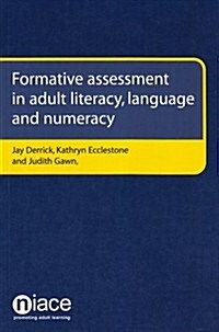 Formative Assessment in Adult Literacy, Language and Numeracy : A Rough Guide to Improving Teaching and Learning (Paperback)