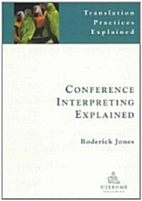 Conference Interpreting Explained (Paperback, 2 ed)