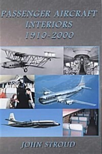 Passenger Aircraft and Their Interiors 1910-2006 (Paperback)