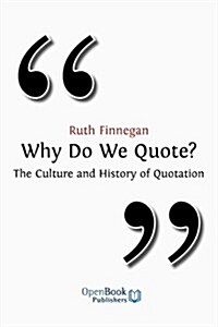 Why Do We Quote? the Culture and History of Quotation. (Paperback)