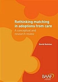 Rethinking Matching in Adoptions from Care : A Conceptual and Research Review (Paperback)