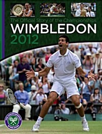 Wimbledon 2012 : The Official Story of The Championships (Hardcover)