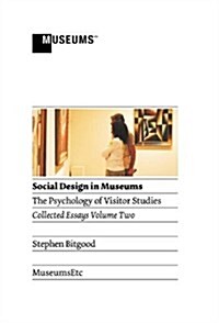 Social Design in Museums : The Psychology of Visitor Studies Volume Two (Hardcover)