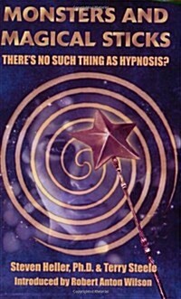 Monsters and Magical Sticks: Theres No Such Thing As Hypnosis? (Paperback, UK)