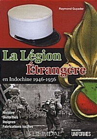 La Legion Etrangere En Indochine 1946-1956 (Hardcover)