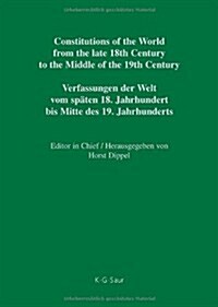 Constitutions of the World from the Late 18th Century to the Middle of the 19th Century, Part VII, Vermont - Wisconsin / Addendum Et Corrigendum (Hardcover)