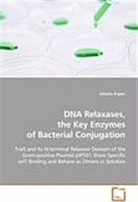 DNA Relaxases, the Key Enzymes of Bacterial Conjugation (Paperback)