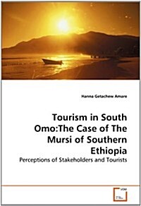 Tourism in South Omo: The Case of the Mursi of Southern Ethiopia (Paperback)