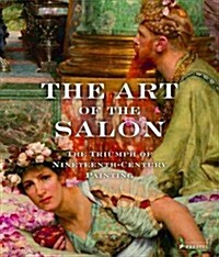The Art of the Salon: The Triumph of 19th-Century Painting (Hardcover)