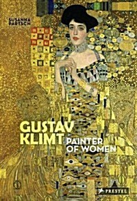 Gustav Klimt: Painter of Women (Paperback)