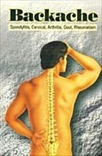 Backache (spondylitis, Cervical, Arthritis, Gout, Rheumatism (Paperback)