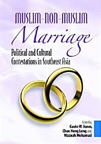 Muslim-Non-Muslim Marriage: Political and Cultural Contestations in Southeast Asia (Hardcover)