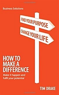 How to Make a Difference: Make It Happen and Fulfil Your Potential (Paperback)