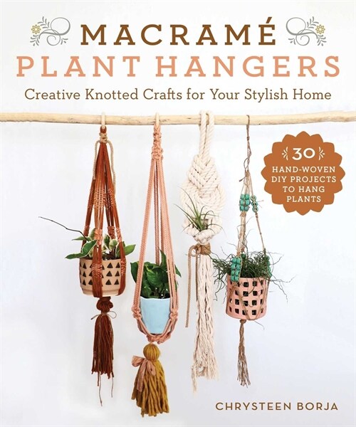 Macram?Plant Hangers: Creative Knotted Crafts for Your Stylish Home (Paperback)