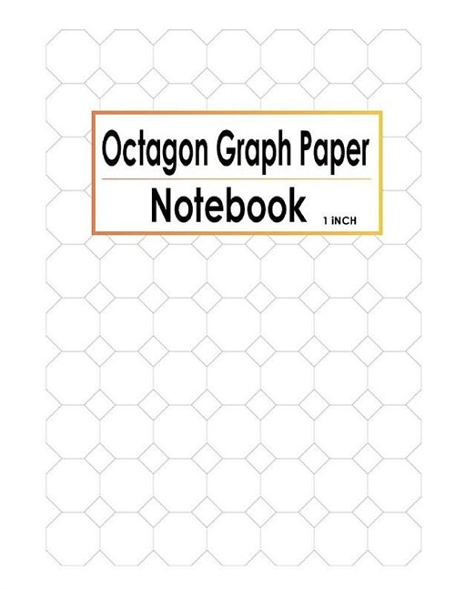 Octagon Graph Paper Notebook 1 Inch: Spiral Graphing Composition Grid Ruled Journal With 1 Inch Spacing. For Designing Drawing Your Own Patterns 3D . (Paperback)