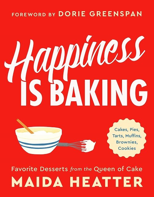 Happiness Is Baking: Cakes, Pies, Tarts, Muffins, Brownies, Cookies: Favorite Desserts from the Queen of Cake (Hardcover)