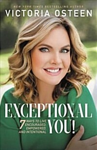 Exceptional You!: 7 Ways to Live Encouraged, Empowered, and Intentional (Hardcover)