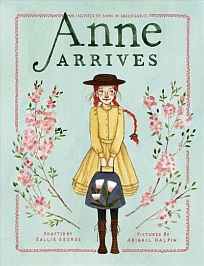 [중고] Anne Arrives: Inspired by Anne of Green Gables (Paperback)