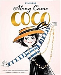 Along Came Coco: A Story about Coco Chanel (Hardcover)