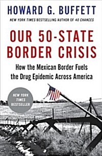 Our 50-State Border Crisis: How the Mexican Border Fuels the Drug Epidemic Across America (Paperback)