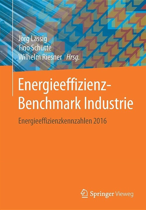 Energieeffizienz-Benchmark Industrie: Energieeffizienzkennzahlen 2016 (Paperback, 1. Aufl. 2018)