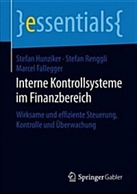 Interne Kontrollsysteme Im Finanzbereich: Wirksame Und Effiziente Steuerung, Kontrolle Und ?erwachung (Paperback, 1. Aufl. 2018)