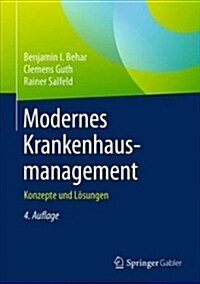 Modernes Krankenhausmanagement: Konzepte Und L?ungen (Hardcover, 4, 4. Aufl. 2018)