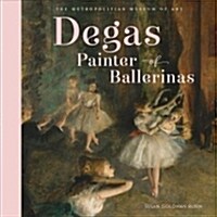 Degas, Painter of Ballerinas: A Picture Book (Hardcover)