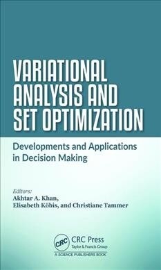 Variational Analysis and Set Optimization : Developments and Applications in Decision Making (Hardcover)