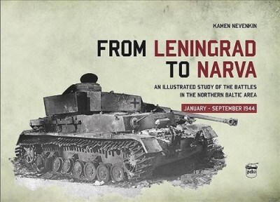 From Leningrad to Narva: An Illustrated Study of the Battles in the Northern Baltic Area, January-September 1944 (Hardcover)