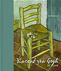 Living with Vincent van Gogh : The homes and landscapes that shaped the artist (Hardcover)