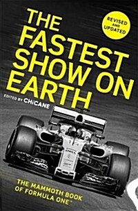 The Fastest Show on Earth : The Mammoth Book of Formula One (Paperback)