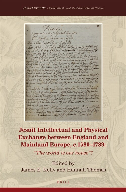 Jesuit Intellectual and Physical Exchange Between England and Mainland Europe, C. 1580-1789: The World Is Our House? (Hardcover)