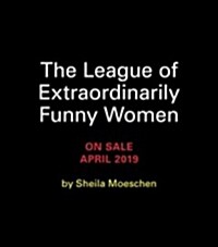 The League of Extraordinarily Funny Women: 50 Trailblazers of Comedy (Hardcover)