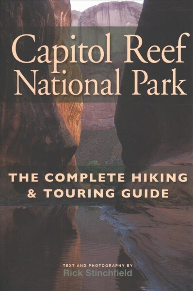 Capitol Reef National Park: The Complete Hiking and Touring Guide (Paperback)