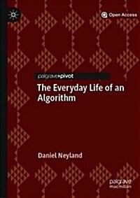 The Everyday Life of an Algorithm (Hardcover, 2019)