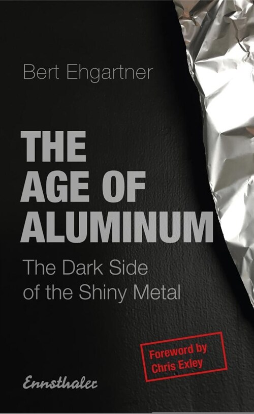 The Age of Aluminum: The Dark Side of the Shiny Metal (Paperback)