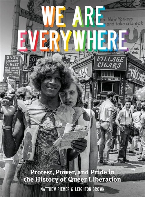 We Are Everywhere: Protest, Power, and Pride in the History of Queer Liberation (Hardcover)