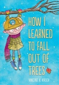 How I Learned to Fall Out of Trees (Hardcover)