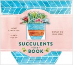 Succulents in a Book (Uplifting Editions): Jacket Comes Off. Plants Pop Up. Display on Your Desk! (Hardcover)