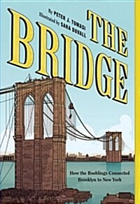 Bridge: How the Roeblings Connected Brooklyn to New York (Paperback)