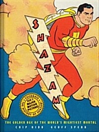 Shazam!: The Golden Age of the Worlds Mightiest Mortal (Paperback)