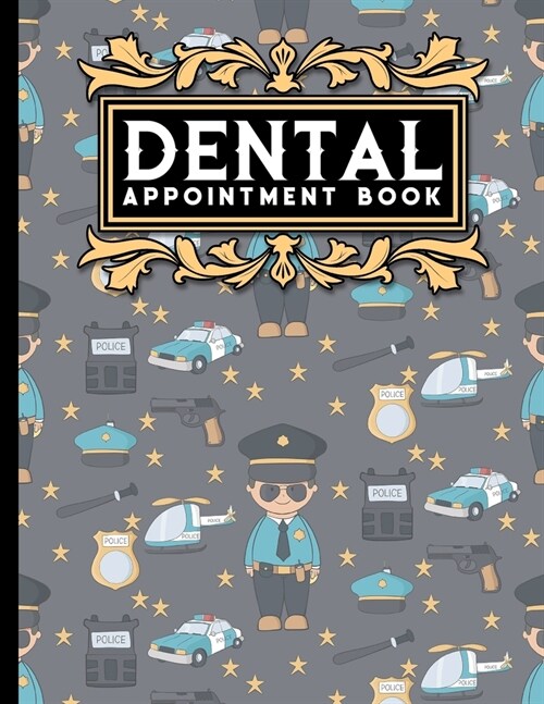 Dental Appointment Book: 7 Columns Appointment Agenda, Appointment Planner, Daily Appointment Books, Cute Police Cover (Paperback)