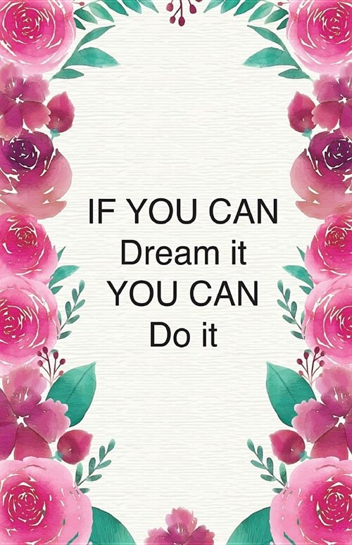 If You can dream it You can do it: Dot Grid Bullet Journal Notebook, Essentials Dot Matrix Planner Paper, 5.5 X 8.5 inch, Professionally Designed Hand (Paperback)