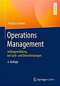 Operations Management: Auftragserf?lung Bei Sach- Und Dienstleistungen (Paperback, 4, 4. Aufl. 2019)