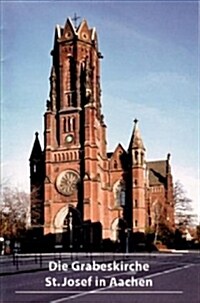 Die Grabeskirche St. Josef in Aachen (Paperback, 1., Aufl.)