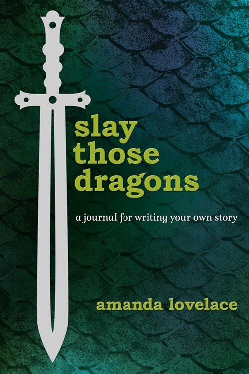 Slay Those Dragons: A Journal for Writing Your Own Story (Hardcover)